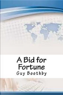 A Bid for Fortune by Guy Boothby