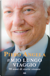 Il mio lungo viaggio by Piero Angela