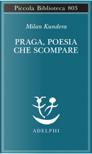 Praga, poesia che scompare by 米蘭．昆德拉