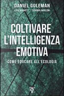 Coltivare l'intelligenza emotiva. Come educare all'ecologia by Daniel Goleman, Lisa Bennett, Zenobia Barlow