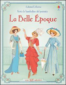La belle époque. Vesto le bamboline del passato. Con adesivi. Ediz. illustrata by Emily Bone, Simona Bursi
