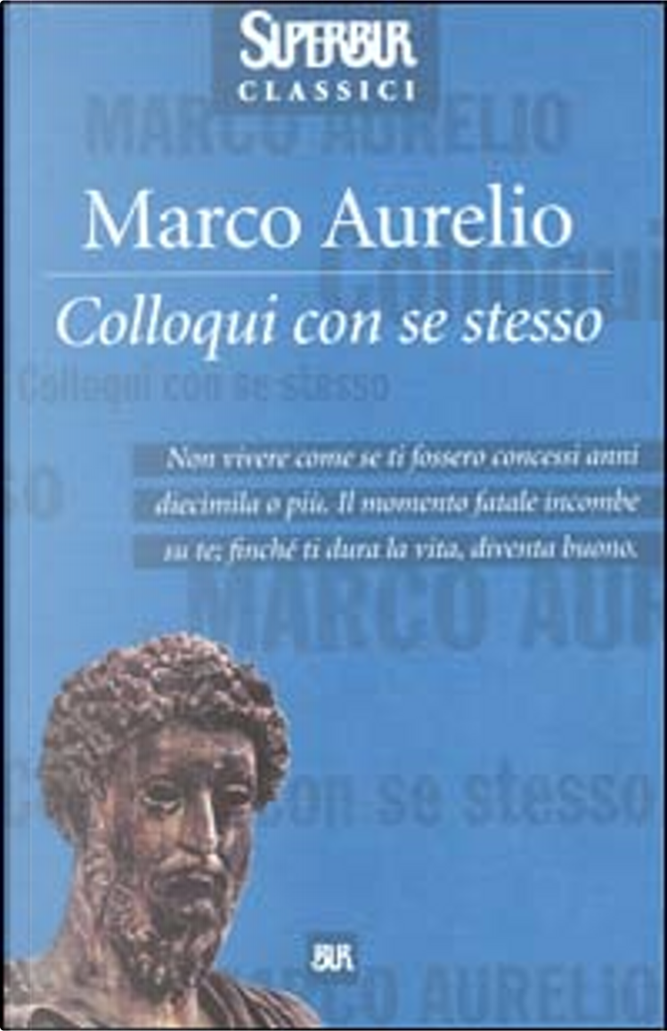 Colloqui con se stesso di Marco Aurelio, Rizzoli, Altri - Anobii