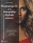 Adobe Photoshop CC per la fotografia digitale by Scott Kelby