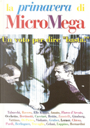 la primavera di MicroMega - Un voto per dire "basta!" by Achille Occhetto, Alex Zanotelli, Antonio Di Pietro, Antonio Tabucchi, Elle Kappa, Fabio Luppino, Fausto Bertinotti, Gad Lerner, Gianfranco Bettin, Gianni Vattimo, Giovanni Berlinguer, Giuliano Amato, Giulietto Chiesa, Graziano Celani, Lidia Ravera, Lilli Gruber, Luciano Violante, Marco Travaglio, Mark Bernardini, Massimo Cacciari, Pancho Pardi, Paolo Flores d'Arcais, Paul Ginsborg la primavera di MicroMega - Un voto per dire "basta!" by Achille Occhetto, Alex Zanotelli, Antonio Di Pietro, Antonio Tabucchi, Elle Kappa, Fabio Luppino, Fausto Bertinotti, Gad Lerner, Gianfranco Bettin, Gianni Vattimo, Giovanni Berlinguer, Giuliano Amato, Giulietto Chiesa, Graziano Celani, Lidia Ravera, Lilli Gruber, Luciano Violante, Marco Travaglio, Mark Bernardini, Massimo Cacciari, Pancho Pardi, Paolo Flores d'Arcais, Paul Ginsborg