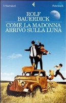 Come la Madonna arrivò sulla luna by Rolf Bauerdick