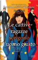Le cattive ragazze scelgono l'uomo giusto by Fiona Neill