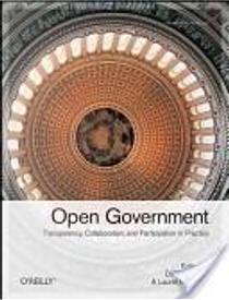 Open Government by Daniel Lathrop, Laurel Ruma