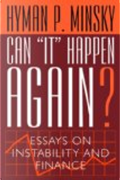 Can "It" Happen Again? Essays on Instability and Finance by Hyman P. Minsky