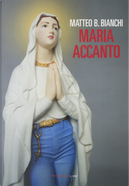 Maria accanto by Matteo B. Bianchi