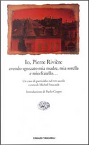 Io, Pierre Rivière, avendo sgozzato mia madre, mia sorella e mio fratello...