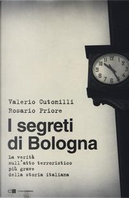 I segreti di Bologna. La verità sull'atto terroristico più grave della storia italiana by Rosario Priore, Valerio Cutonilli