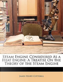 Steam Engine Considered As a Heat Engine by James Henry Cotterill