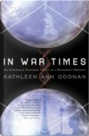 In War Times by Kathleen Ann Goonan