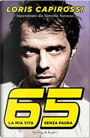 65 - La mia vita senza paura by Loris Capirossi, Simone Sarasso