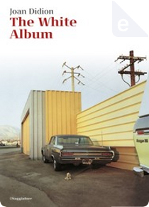 The White Album by Joan Didion