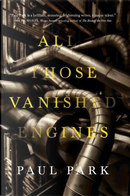 All Those Vanished Engines by Paul Park