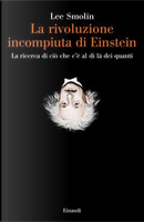 La rivoluzione incompiuta di Einstein by Lee Smolin