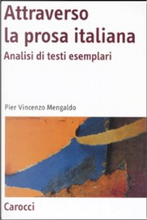 Attraverso la prosa italiana. Analisi di testi esemplari by Pier Vincenzo Mengaldo