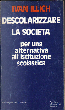 Descolarizzare la società by Ivan Illich
