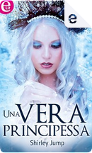 Una vera principessa by Shirley Jump