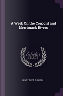 A Week on the Concord and Merrimack Rivers by Henry D. Thoreau