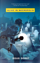Alive in Necropolis by Doug Dorst