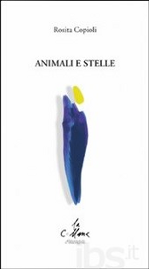 Animali e stelle by Rosita Copioli