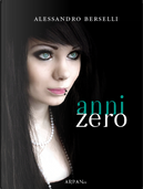 Anni zero by Alessandro Berselli