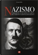 Nazismo. Formazione, evoluzione e caduta del partito nazionalsocialista by Stefano Roffo