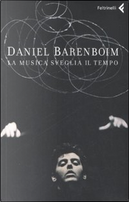 La musica sveglia il tempo by Daniel Barenboim