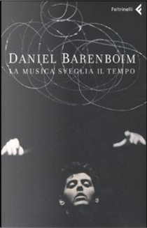 La musica sveglia il tempo by Daniel Barenboim