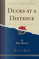 Ducks at a Distance (Classic Reprint) by Bob Hines