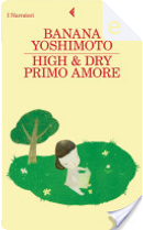 High and Dry. Primo amore by Banana Yoshimoto