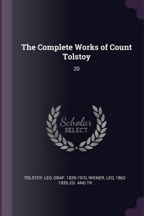 The Complete Works of Count Tolstoy by Leo Tolstoy