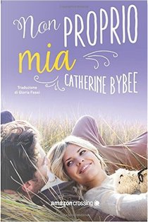 Non proprio mia by Catherine Bybee
