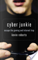 Cyber Junkie by Kevin Roberts