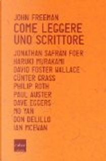 Come leggere uno scrittore by John Freeman
