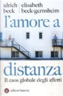 L'amore a distanza by Elisabeth Beck-Gernsheim, Ulrich Beck