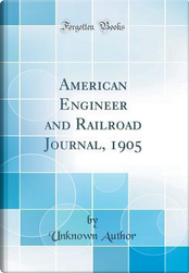 American Engineer and Railroad Journal, 1905 (Classic Reprint) by Author Unknown