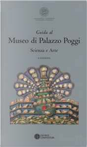 Guida al Museo di Palazzo Poggi. Scienza e arte