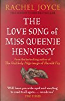 The love song of Miss Queenie Hennessy by Rachel Joyce