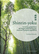 Shinrin-yoku. La teoria giapponese del bagno nella foresta per ritrovare il proprio equilibrio by Yoshifumi Miyazaki