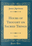 Hours of Thought on Sacred Things, Vol. 2 (Classic Reprint) by James Martineau