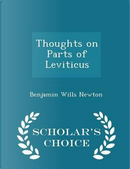 Thoughts on Parts of Leviticus - Scholar's Choice Edition by Benjamin Wills Newton