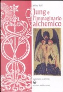 Jung e l'immaginario alchemico by Jeffrey Raff
