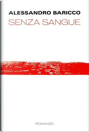 Senza sangue by Alessandro Baricco, Mondolibri, Hardcover Anobii