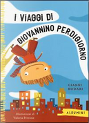I viaggi di Giovannino Perdigiorno by Gianni Rodari, Valeria Petrone
