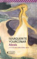 Alexis o il trattato della lotta vana by Marguerite Yourcenar