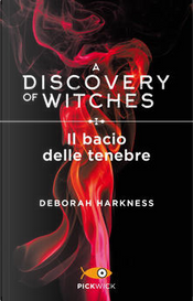 Il bacio delle tenebre by Deborah Harkness Il bacio delle tenebre by Deborah Harkness