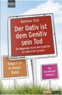 Der Dativ ist dem Genitiv sein Tod by Bastian Sick